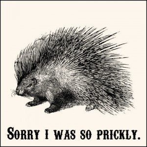 Sorry I was Prickly